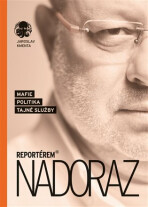 Reportérem nadoraz - Mafie, politika, tajné služby - Jaroslav Kmenta