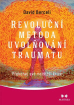 Revoluční metoda uvolňování traumatu - David Berceli