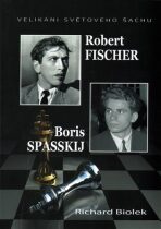 Robert Fischer, Boris Spasskij - Velikáni světového šachu - Richard Biolek ml.
