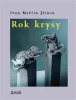 Rok krysy - Ivan Martin Jirous, ...