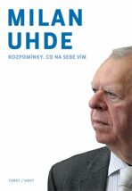 Rozpomínky. Co na sebe vím - Milan Uhde