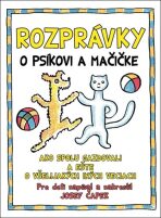 Rozprávky o psíkovi a mačičke - Josef Čapek