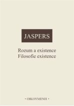 Rozum a existence. Filosofie existence - Karl Jaspers