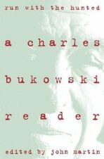 Run with the Hunted: A Charles Bukowski Reader (Defekt) - Charles Bukowski