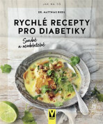 Rychlé recepty pro diabetiky - snadné a neodolatelné - Riedl Matthias