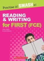 Scholastic - Practise it! Smash it! Reading & Writing for First (FCE) with Answer Key - Lynda Edwards,Helen Chilton