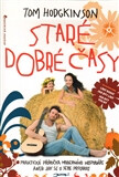 Staré dobré časy – Praktická příručka moderního hospodáře aneb Jak se o sebe postarat - Tom Hodgkinson