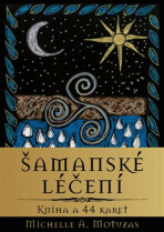 Šamanské léčení - Michelle A. Motuzas