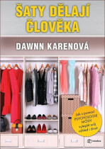 Šaty dělají člověka - Jak vám psychologie módy může pomoci osvojit si svůj styl - Dawnn Karenová