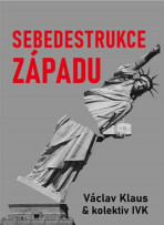 Sebedestrukce Západu - Václav Klaus, Ladislav Jakl, ...