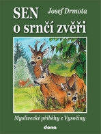 Sen o srnčí zvěři - Josef Drmota