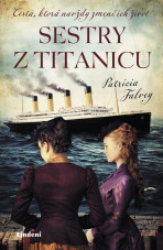 Sestry z Titanicu - Patricia Falvey