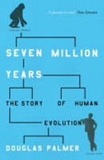 Seven Million Years : The Story of Human Evolution - Douglas Palmer