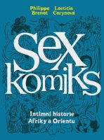 Sexkomiks 2: Intimní historie Afriky a Orientu - Philippe Brenot, ...