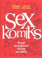 Sexkomiks: První komiksové dějiny sexuality - Philippe Brenot, ...