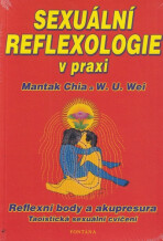 Sexuální reflexologie v praxi - Reflexní body a akupresura, Taoistická sexuální cvičení - Mantak Chia,W.U. Wei