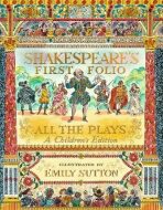 Shakespeare's First Folio: All The Plays: A Children's Edition - William Shakespeare