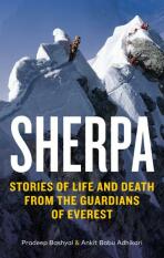 Sherpa: Stories of Life and Death from the Guardians of Everest - Ankit Babu Adhikari, ...