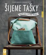 Šijeme tašky – oblíbené modely pro každou příležitost - Massieu Claire,Peter Monika