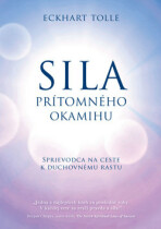 Sila prítomného okamihu - Eckhart Tolle