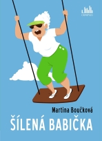 Šílená babička - Martina Boučková