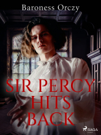 Sir Percy Hits Back - Baroness Orczy