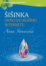 Šišinka, okno do božího internetu - Anna Strunecká