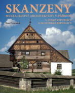 Skanzeny – Muzea lidové architektury v přírodě v České republice a Slovenské republice - Petr Dvořáček