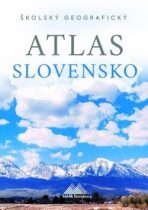 Školský geografický atlas Slovensko - Ladislav Tolmáči, ...