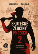 Skutečné zločiny po česku 2 - Radek Galaš,Miloš Vaněček