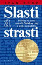 Slasti a strasti - Příběhy ze života nositelů Nobelovy ceny - Ivan Brož