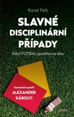Slavné disciplinární případy - Když fotbal spadne na dno (Defekt) - Karel Felt,Károlyi Alexander