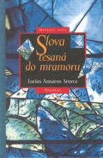 Slova tesaná do mramoru - Lucius Annaeus Seneca