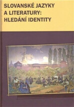 Slovanské jazyky a literatury: hledání identity - Marek Příhoda,Hana Vaňková