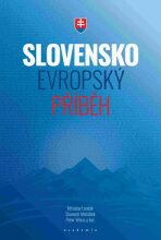 Slovensko - evropský příběh - Peter Weiss, ...