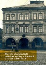 Slovník představitelů politické správy v Čechách v letech 1849-1918 - Martin Klečacký