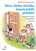 Slovo, slůvko, slovíčko, honem poběž, písničko! - Kmentová,Milena