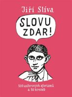 Slovu zdar! - 500 autorových aforismů a 50 kreseb - Jiří Slíva