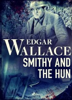 Smithy and the Hun - Edgar Wallace