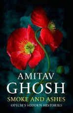 The Invisible Hand: Opium's Hidden Histories - Amitav Ghosh