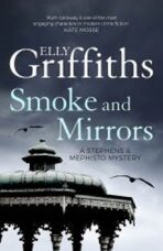 Smoke and Mirrors: Stephens and Mephisto Mystery 2 - Elly Griffiths