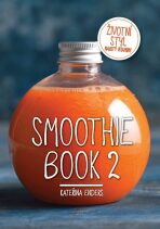 Smoothie Book 2 - Životní styl nabitý vitaminy - Enders Kateřina