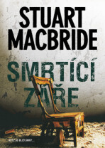 Smrtící záře - Stuart MacBride