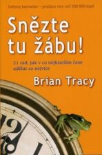 Snězte tu žábu! - Brian Tracy