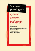 Sociální patologie - vybraná ohrožení pedagogů - Miroslav Antl, ...