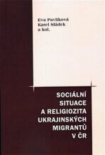 Sociální situace a religiozita ukrajinských migrantů v ČR - Karel Sládek,Eva Pavlíková