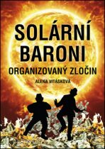 Solární Baroni I. - Organizovaný zločin - Alena Vitásková