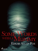 Some Words with a Mummy - Edgar Allan Poe