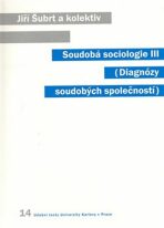 Soudobá sociologie III.: Diagnózy soudobých společností - Jiří Šubrt