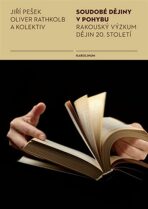 Soudobé dějiny v pohybu - Rakouský výzkum dějin 20. století - Jiří Pešek,Oliver Rathkolb